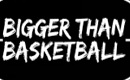 Bigger Than Basketball